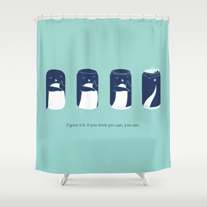 If you think you can, you can. Shower Curtain