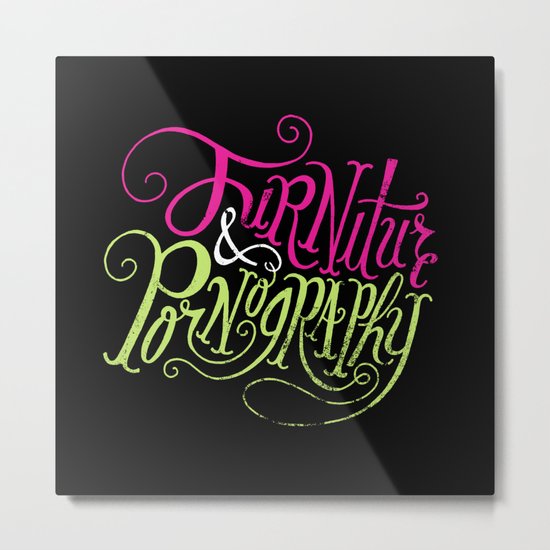 Furniture & Pornography Metal Print