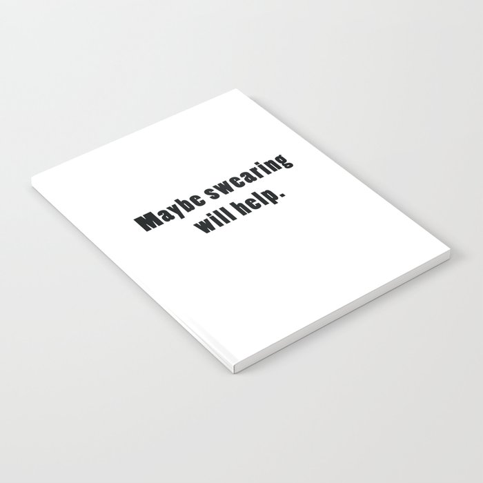 Maybe swearing will help. Notebook