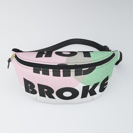 HOT AND BROKE Fanny Pack