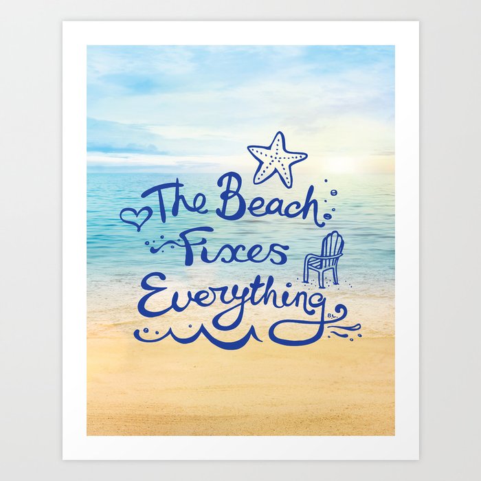 The Beach Fixes Everything Art Print