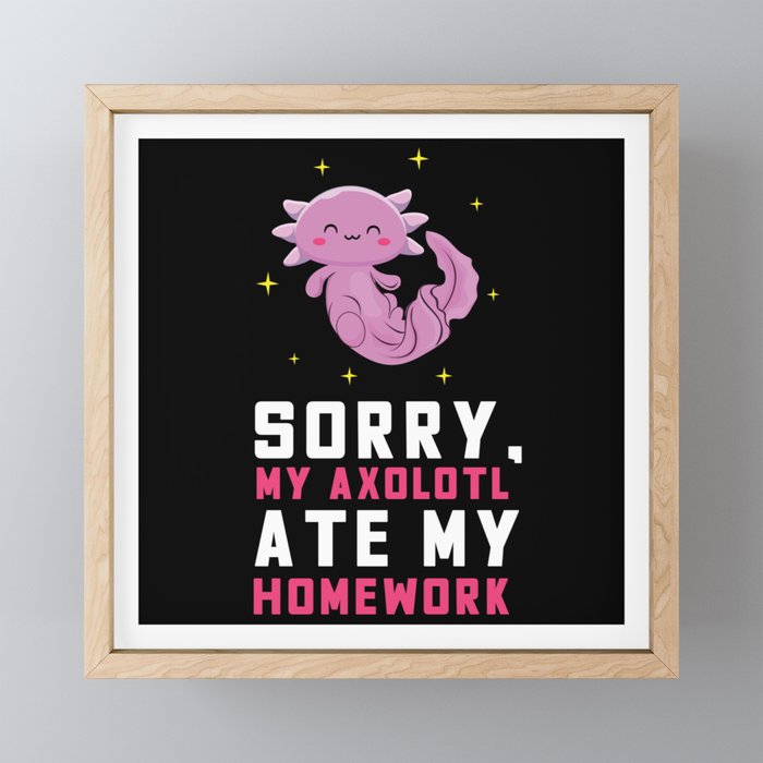 Sorry My Axolotl Ate My Homework Axolotl Framed Mini Art Print