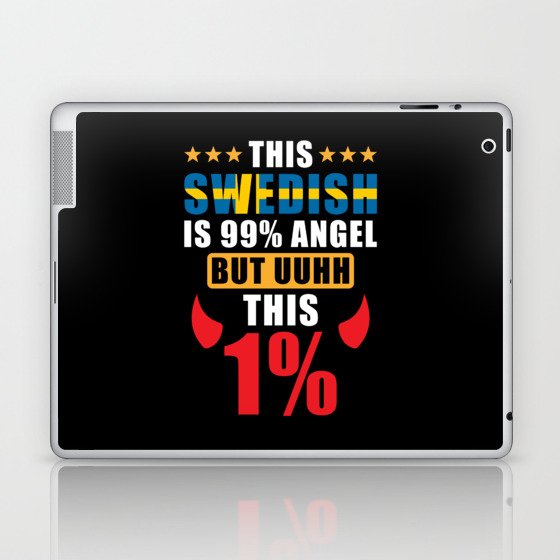 This Swedish is 99% Angel but uhh this 1% Laptop & iPad Skin