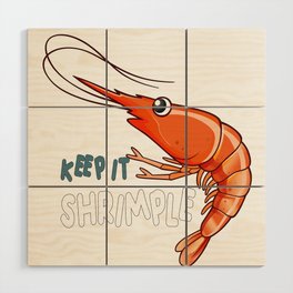Keep it Shrimple Shrimps Seafood lover Wood Wall Art
