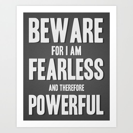 Beware; for I am fearless, and therefore powerful. Art Print