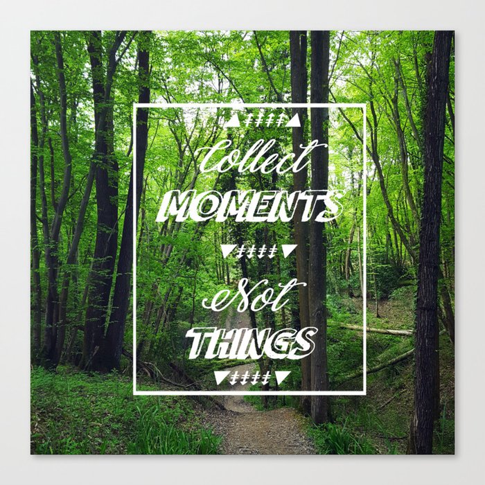 Collect Moments not Things Canvas Print