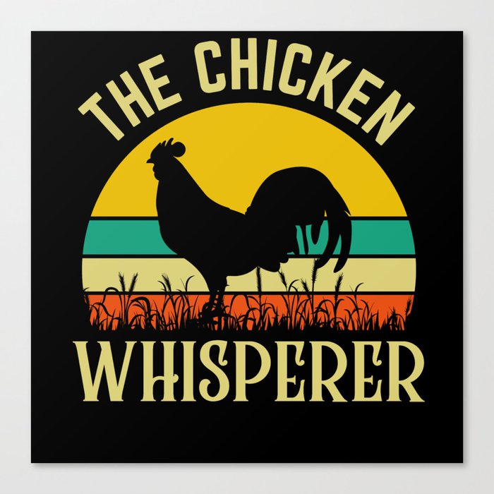 The Chicken Whisperer Funny Rooster Quote Canvas Print