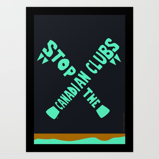 Stop the Canadian Clubs Art Print