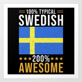 100% typical Swedish 200% awesome Art Print