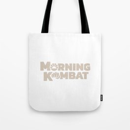morning kombat Tote Bag