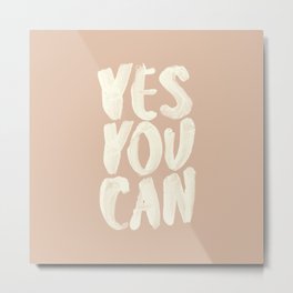 Yes You Can Metal Print