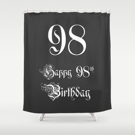 [ Thumbnail: Happy 98th Birthday - Fancy, Ornate, Intricate Look Shower Curtain ]