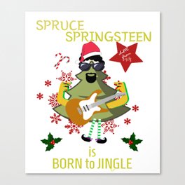 Christmas, Xmas, Spruce Springsteen, Funny, Cute, the Boss Canvas Print