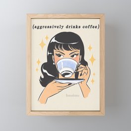 (aggressively drinks coffee) Framed Mini Art Print