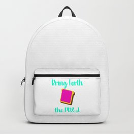 Bring Forth the PB&J Motivational Funny Quote Backpack