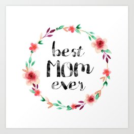Best Mom Ever floral wreath Art Print