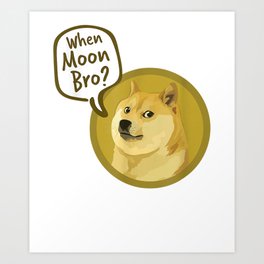 Dogecoin Doge When Moon Bro Shiba Inu Crypto Art Print | Crypto, Diamondhands, Stonks, Meme, Shibainu, Tothemoon, Hodl, Graphicdesign, Cryptocurrency, Muchwow 