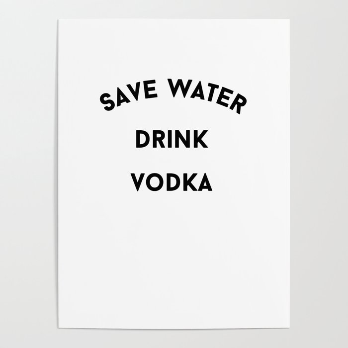 Save Water Drink Vodka Poster