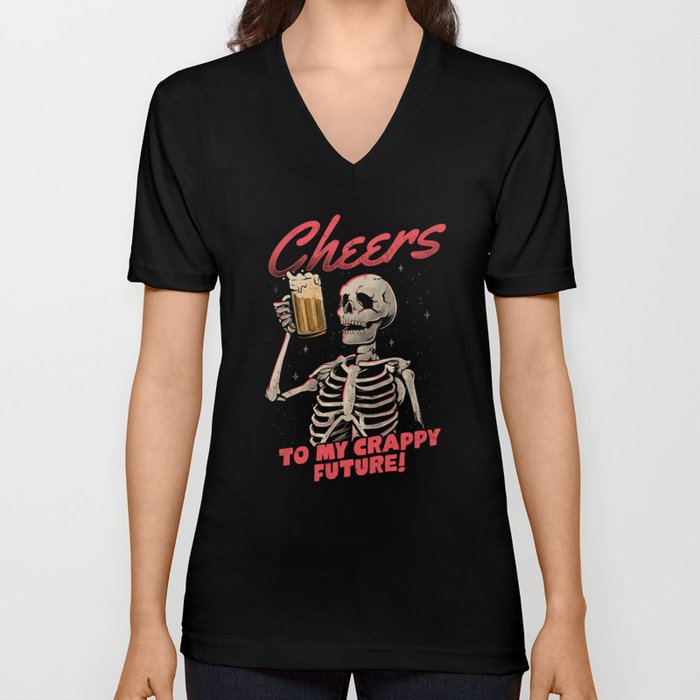 Cheers to My Crappy Future - Beer Skull Funny Evil Gift V Neck T Shirt