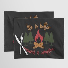 Life Is Better Around A Campfire Placemat