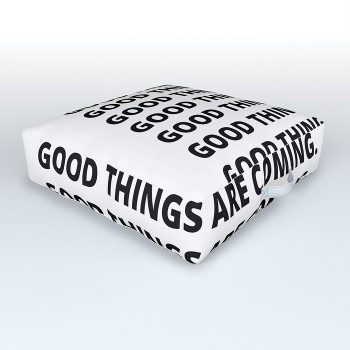 Good Things Are Coming. Outdoor Floor Cushion