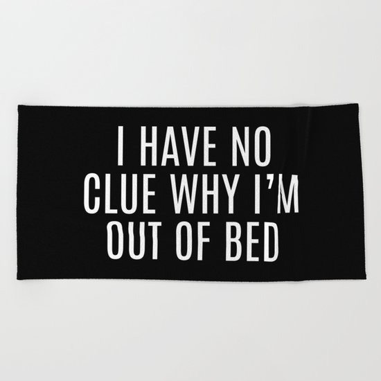 Out Of Bed Funny Quote Beach Towel