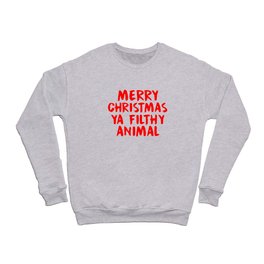Merry Christmas Ya Filthy Animal, Funny, Saying Crewneck Sweatshirt
