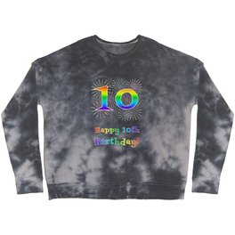 [ Thumbnail: 10th Birthday - Fun Rainbow Spectrum Gradient Pattern Text, Bursting Fireworks Inspired Background Crewneck Sweatshirt ]