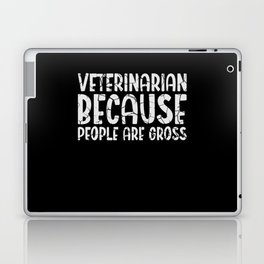 Veterinarian Because People Are Gross Veterinary Laptop Skin