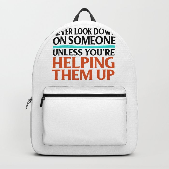Social Justice Gift Don't Look Down on Others Unless Helping Them Up Kindness Backpack