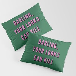 Darling, Your Looks Can Kill, Feminist, Girl, Fashion, Green Pillow Sham