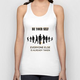  Be Your Self Everyone else is already taken Unisex Tank Top