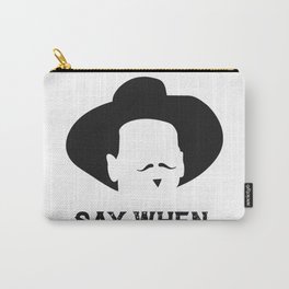 Say When Carry-All Pouch | Saywhen, Imyourhuckleberry, Curlybill, Western, Film, Spellingcontest, Docholiday, Valkilmer, Face, Covid19 