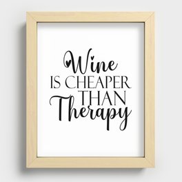 Wine Is Cheaper Than Therapy Recessed Framed Print