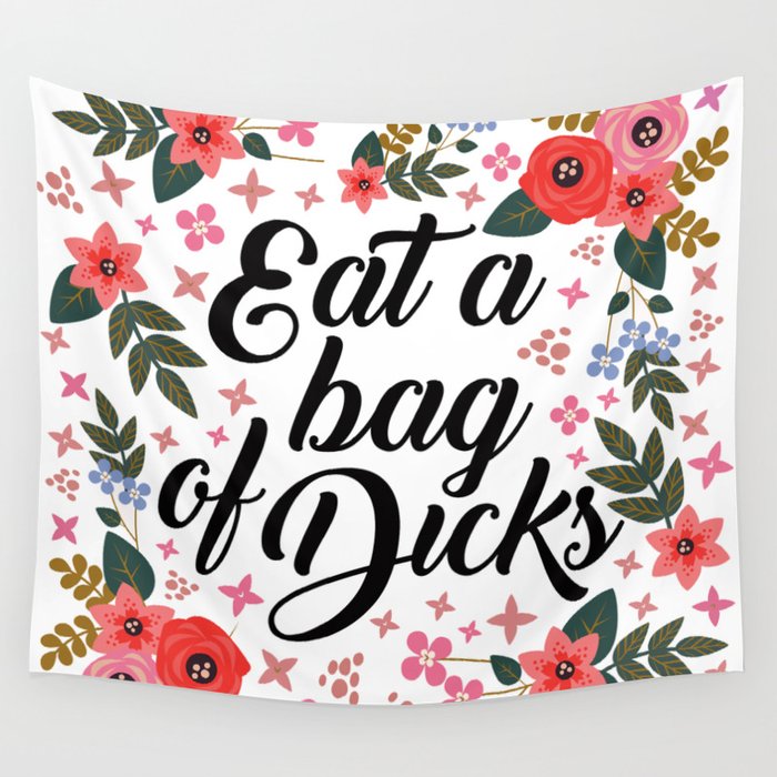 Eat A Bag Of Dicks, Funny Quote Wall Tapestry