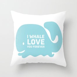 I Whale Love You Forever Throw Pillow