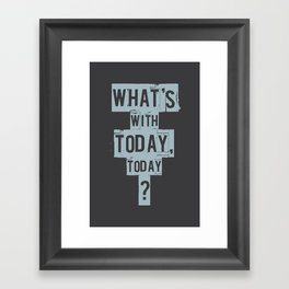 Empire Records - What's With Today, Today? Framed Art Print