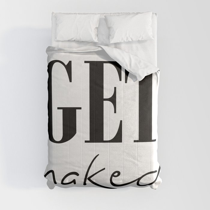 Get naked typographic design in black and white Comforter
