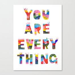 You Are Everything Canvas Print