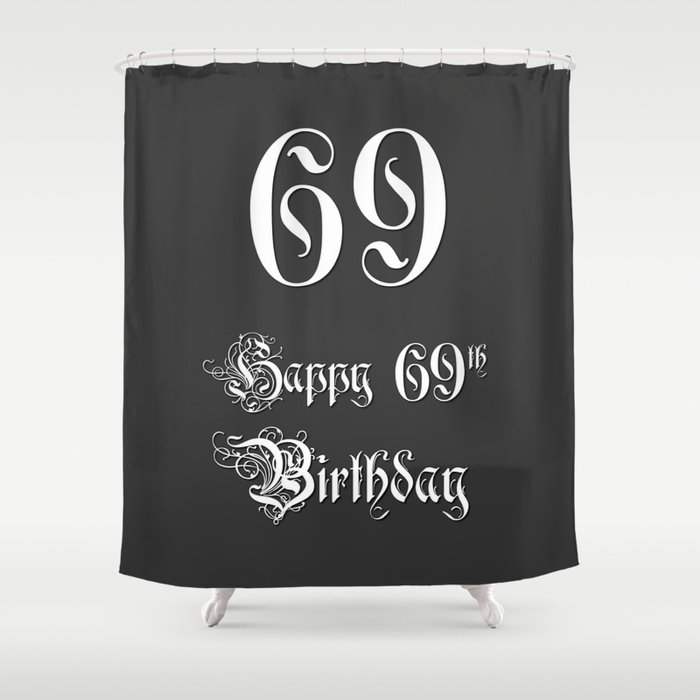 Happy 69th Birthday - Fancy, Ornate, Intricate Look Shower Curtain