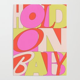 Hold On Baby Poster | Orange, Cream, Pink, Digital, Curated, Kingprincess, Quote, Green, Graphicdesign, Typography 