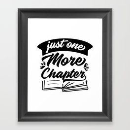 Just One More Chapter Framed Art Print