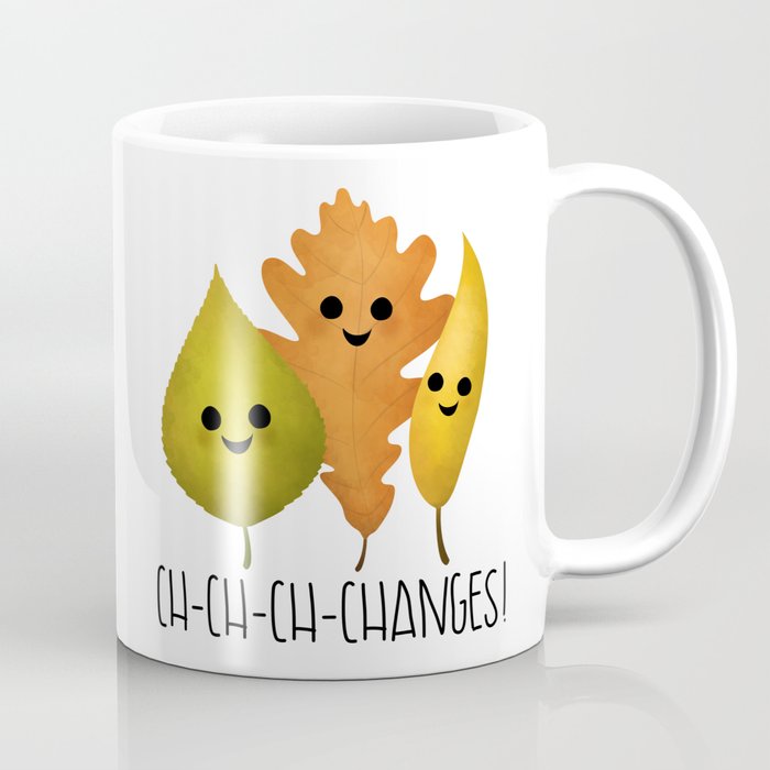 Ch-Ch-Ch-Changes! Coffee Mug