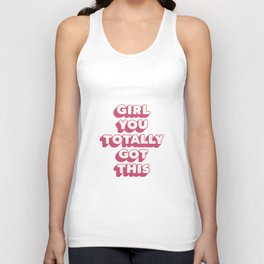 Girl You Totally Got This Unisex Tank Top
