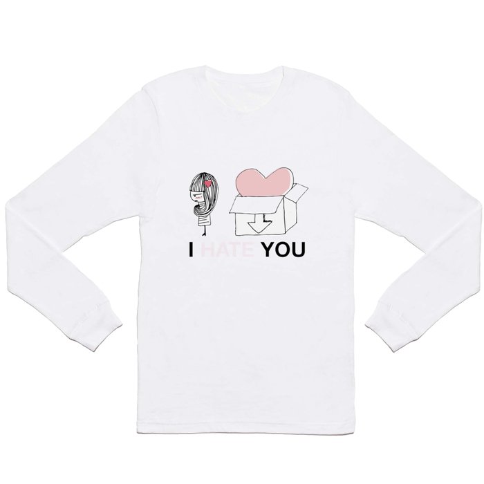 I Hate You / Box Long Sleeve T Shirt