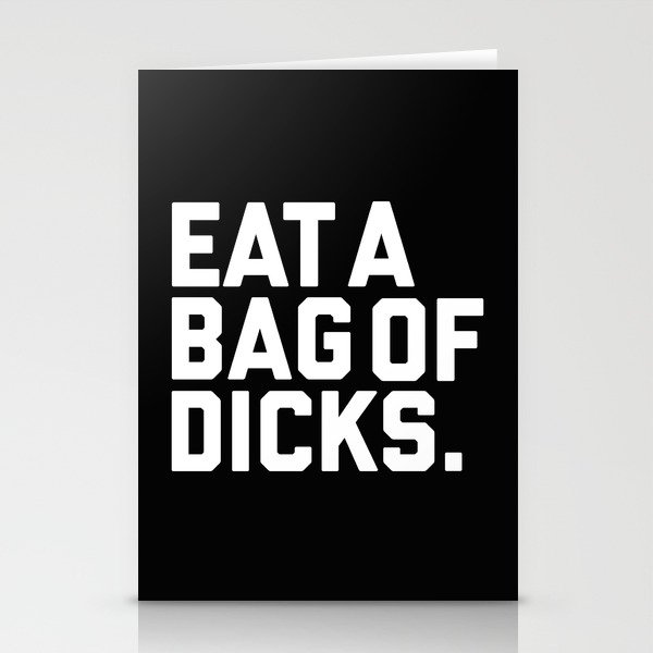 Eat A Bag Of Dicks, Funny Offensive Quote Stationery Cards
