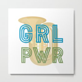 (Girl Power) GRL PWR - Tuba Metal Print | Symphony, Lowbrass, Marchingband, Band, Grlpwr, Musicalinstrument, Sousaphone, Orchestra, Tuba, Girlpower 