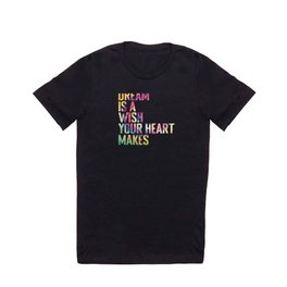 A Dream is a wish your heart makes T Shirt