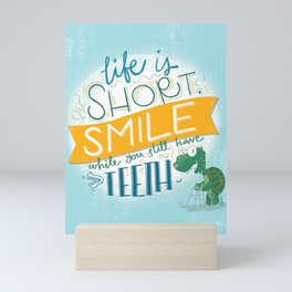 Smile while you still have Teeth! Mini Art Print