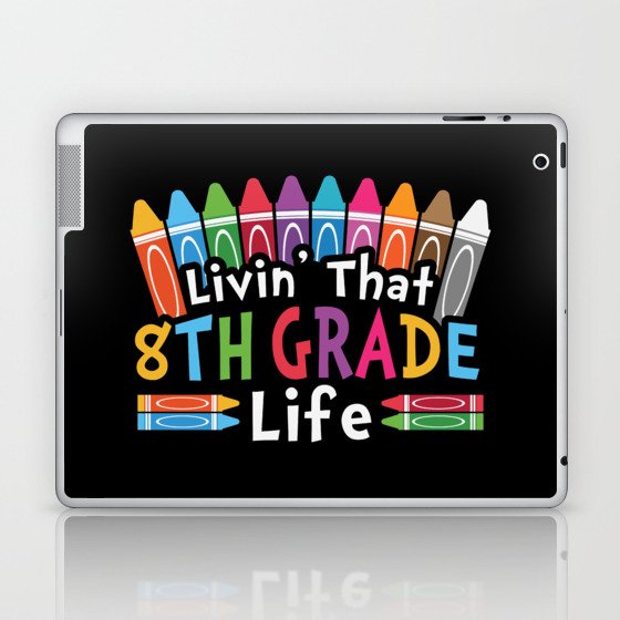 Livin' That 8th Grade Life Laptop & iPad Skin
